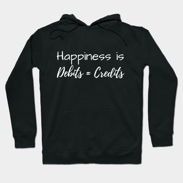 Happiness is Debits = Credits Hoodie by Life of an Accountant